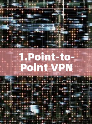 1.Point-to-Point VPN