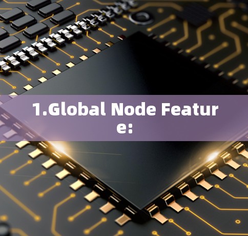 1.Global Node Feature: 1.Global Node Feature: