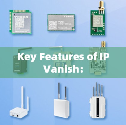Key Features of IPVanish: