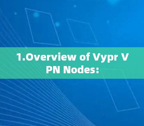 1.Overview of Vypr VPN Nodes: