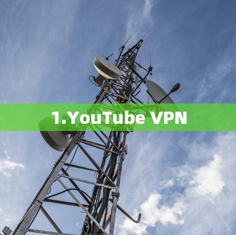 1.YouTube VPN